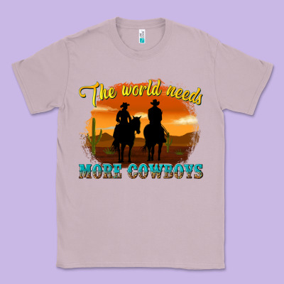 Classic Tee the world needs more cowboys