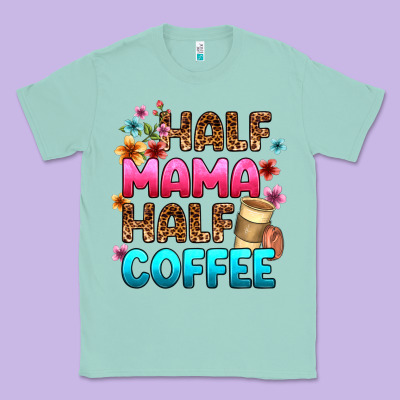 Classic Tee half mama half coffee