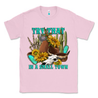 Bubblegum Pink try that in a small town Classic Tee - texasbilliewilder