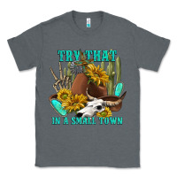Charcoal Heather try that in a small town Classic Tee - texasbilliewilder
