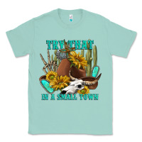 Seafoam try that in a small town Classic Tee - texasbilliewilder