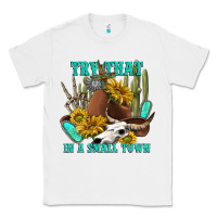 White try that in a small town Classic Tee - texasbilliewilder