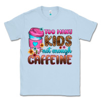 Dusty Blue too many kids not enough caffeine Classic Tee - Zillion Design Studio