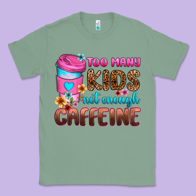 Classic Tee too many kids not enough caffeine