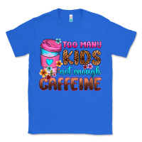 True Royal too many kids not enough caffeine Classic Tee - Zillion Design Studio