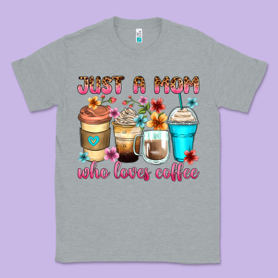 Classic Tee just a mom who loves coffee