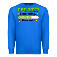 True Royal dad joke loading please wait Premium Sweatshirt - HRA Design Shop