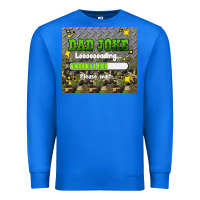 True Royal dad joke loading please wait Premium Sweatshirt - HRA Design Shop