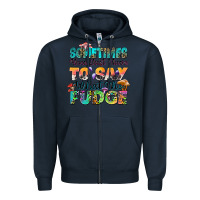 Navy sometimes you just have to say what the fudge Zipper Hoodie - Zillion Design Studio