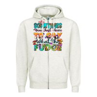 Oatmeal Heather sometimes you just have to say what the fudge Zipper Hoodie - Zillion Design Studio