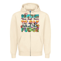 Sandshell sometimes you just have to say what the fudge Zipper Hoodie - Zillion Design Studio