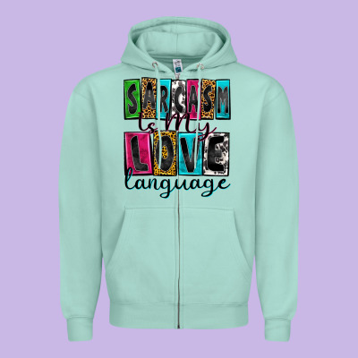 Sarcasm Is My Love Language Zipper Hoodie Designed By Zillion Design Studio