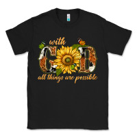 Black With god all things are possible with sunflower Classic Tee - texasbilliewilder