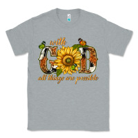 Heather Grey With god all things are possible with sunflower Classic Tee - texasbilliewilder