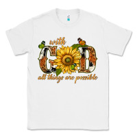 White With god all things are possible with sunflower Classic Tee - texasbilliewilder