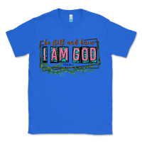 True Royal be still and know that i am god Classic Tee - texasbilliewilder
