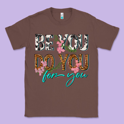 Classic Tee be you do you for you