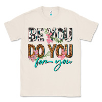 Natural be you do you for you Classic Tee - texasbilliewilder