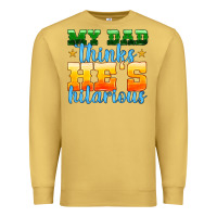 Antique Gold my dad thinks he is hilarious Premium Sweatshirt - HRA Design Shop