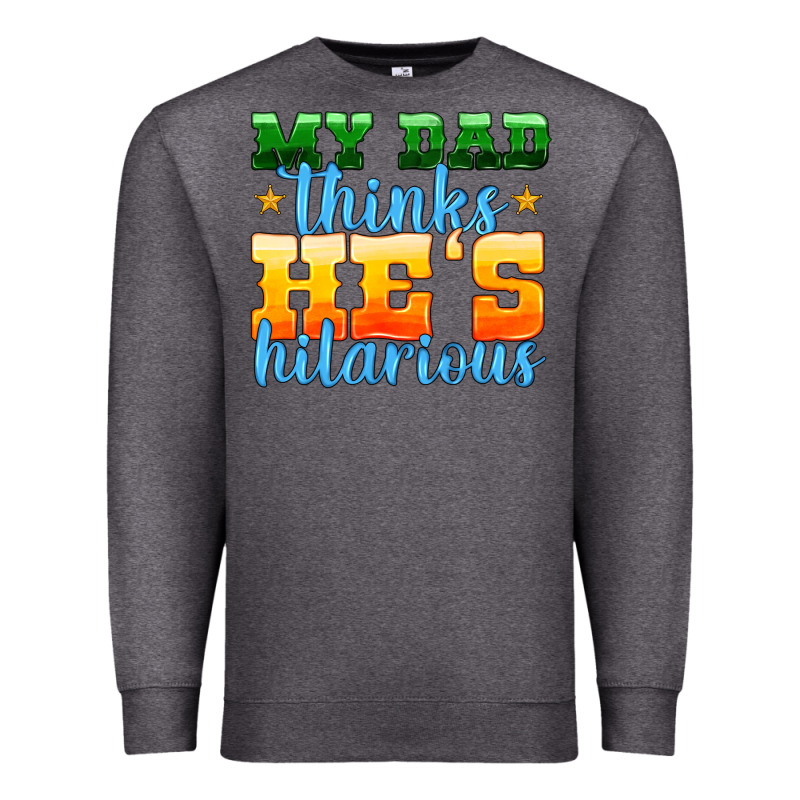 My Dad Thinks He Is Hilarious Premium Sweatshirt by HRA Design Shop | Teevron