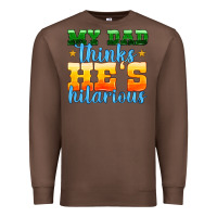 Chestnut my dad thinks he is hilarious Premium Sweatshirt - HRA Design Shop