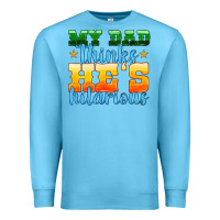 Ocean Blue my dad thinks he is hilarious Premium Sweatshirt - HRA Design Shop