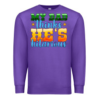 Purple my dad thinks he is hilarious Premium Sweatshirt - HRA Design Shop