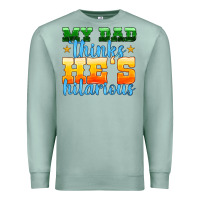 Seafoam my dad thinks he is hilarious Premium Sweatshirt - HRA Design Shop