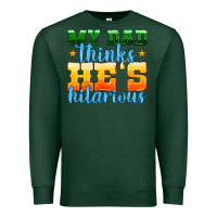Sports Green my dad thinks he is hilarious Premium Sweatshirt - HRA Design Shop