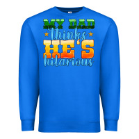 True Royal my dad thinks he is hilarious Premium Sweatshirt - HRA Design Shop