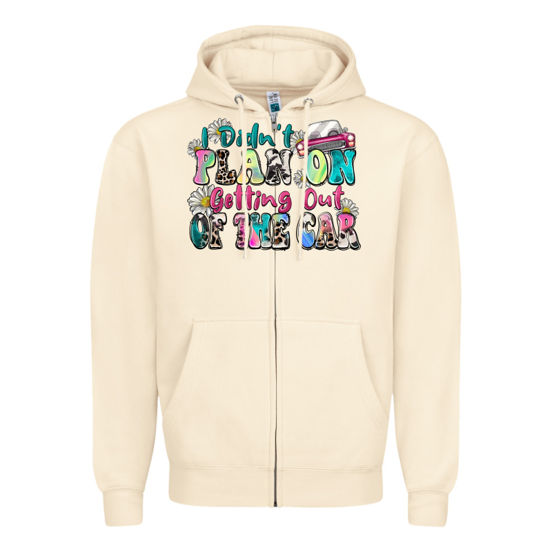 I Didn't Plan On Getting Out Of The Car Zipper Hoodie by Zillion Design Studio | Teevron
