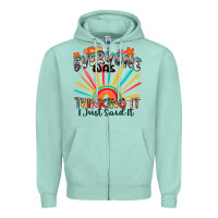 Seafoam everyone was thinking it i just said it Zipper Hoodie - Zillion Design Studio