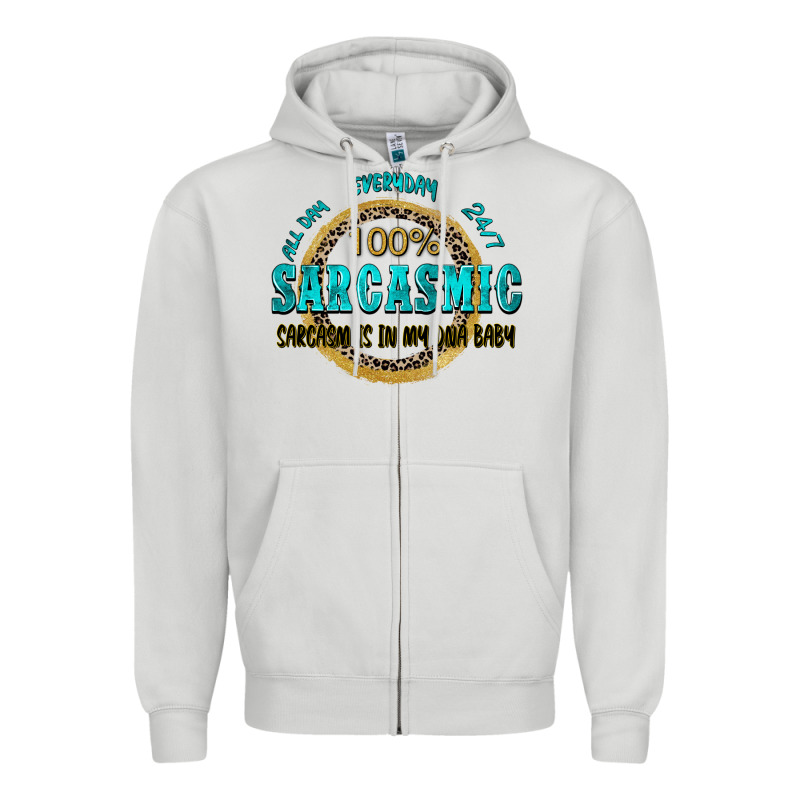 All Day Everyday 247 100 Sarcasmic Sarcasm Is In M Zipper Hoodie by Zillion Design Studio | Teevron