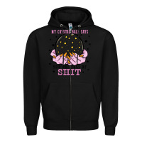 Black my crystal ball says you are full of Zipper Hoodie - Zillion Design Studio