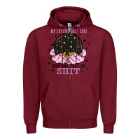 Burgundy my crystal ball says you are full of Zipper Hoodie - Zillion Design Studio