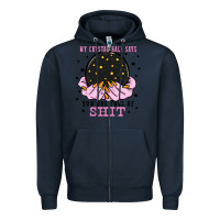 Navy my crystal ball says you are full of Zipper Hoodie - Zillion Design Studio