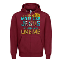 Burgundy a little more like jesus a little less like me Zipper Hoodie - texasbilliewilder