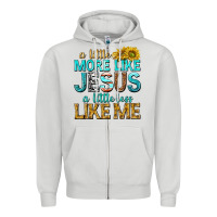 Dove Grey a little more like jesus a little less like me Zipper Hoodie - texasbilliewilder