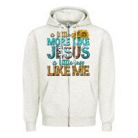 Oatmeal Heather a little more like jesus a little less like me Zipper Hoodie - texasbilliewilder