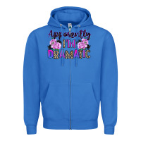 True Royal apparently im dramatic Zipper Hoodie - texasbilliewilder
