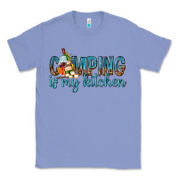 Colony Blue camping is my kitchen with wine Classic Tee - texasbilliewilder