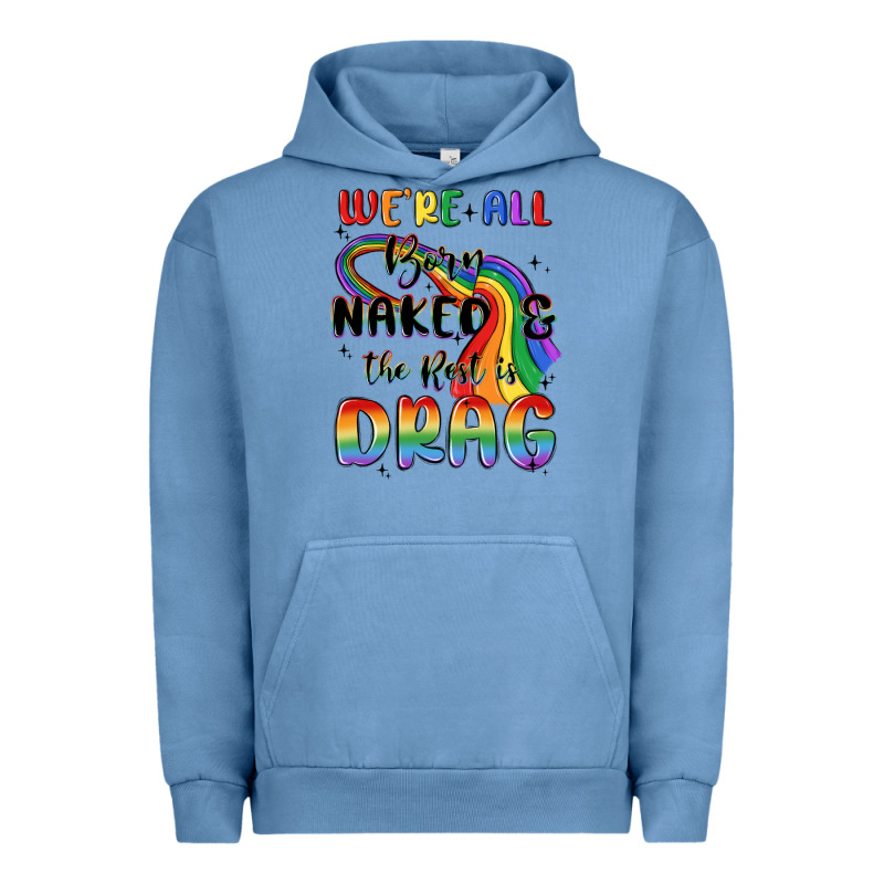 We're All Born Naked The Rest Is Drag Urban Hoodie by MaliasSmallBusiness | Teevron