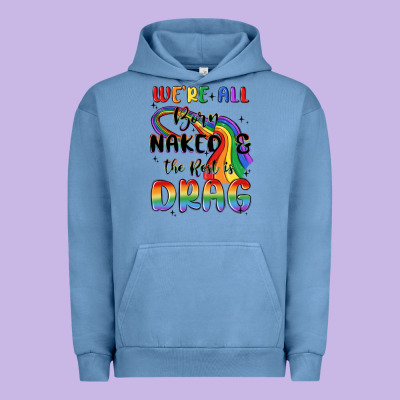 We're All Born Naked The Rest Is Drag Urban Hoodie Designed By Maliassmallbusiness