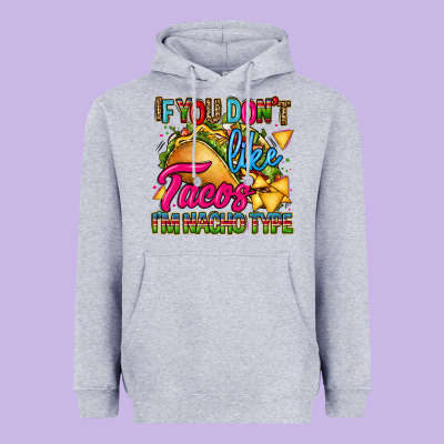 If You Dont Like Tacos Im Nacho Type Heavyweight Hoodie Designed By Cts Tumbler Store