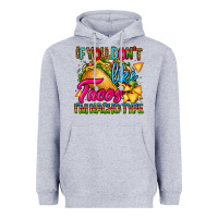 Heather Grey if you dont like tacos im nacho type Heavyweight Hoodie - CTS Tumbler Store