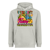 Moon Dust if you dont like tacos im nacho type Heavyweight Hoodie - CTS Tumbler Store
