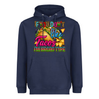 Navy if you dont like tacos im nacho type Heavyweight Hoodie - CTS Tumbler Store