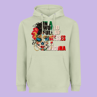 In A World Full Of Princesses Be A Chingona Heavyweight Hoodie Designed By Cts Tumbler Store