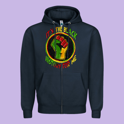 It's The Black History For Me Zipper Hoodie Designed By Zillion Design Studio