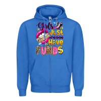 True Royal girls just wanna have  funds Zipper Hoodie - texasbilliewilder